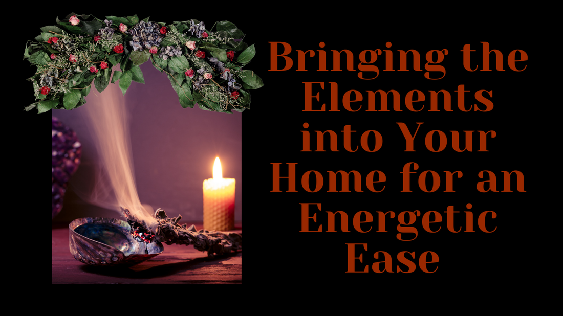 Bringing the Elements into Your Home for an Energetic Ease