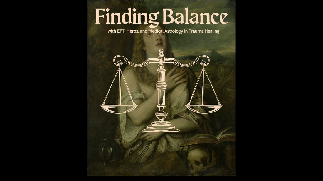 Finding Balance with EFT, Herbs, and Medical Astrology in Trauma Healing
