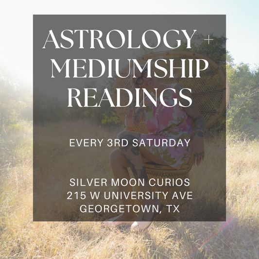 Astrology + Mediumship Readings (In person at Silver Moon Curios)