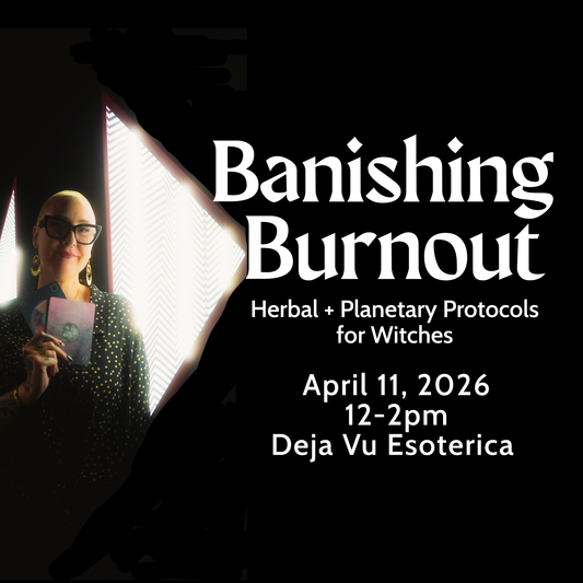 Banishing Burnout: Herbal + Planetary Protocols for Witches